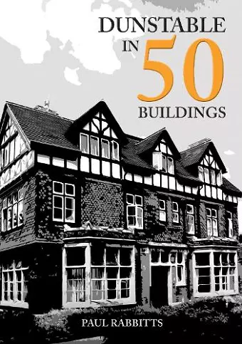 Dunstable in 50 Buildings cover