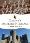 Conwy's Military Heritage cover