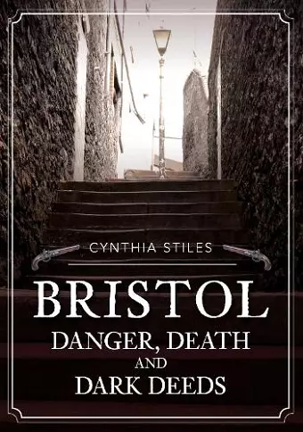Bristol: Danger, Death and Dark Deeds cover