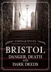 Bristol: Danger, Death and Dark Deeds cover