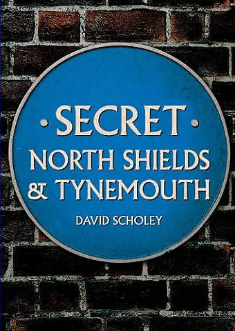Secret North Shields & Tynemouth cover