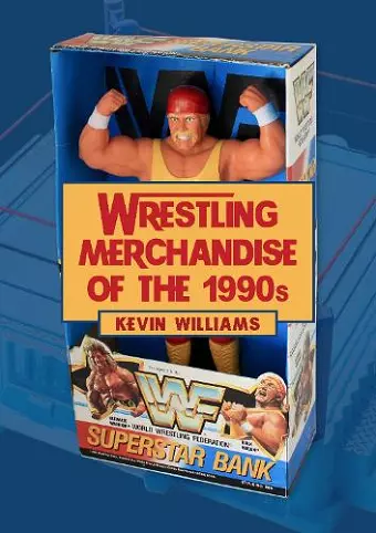 Wrestling Merchandise of the 1990s cover