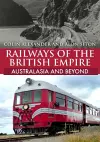 Railways of the British Empire: Australasia and Beyond cover