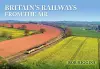 Britain's Railways from the Air cover
