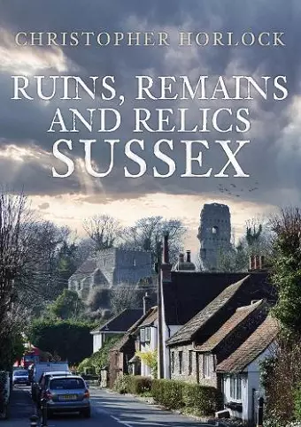 Ruins, Remains and Relics: Sussex cover