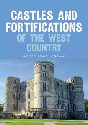 Castles and Fortifications of the West Country cover
