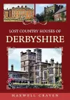 Lost Country Houses of Derbyshire cover