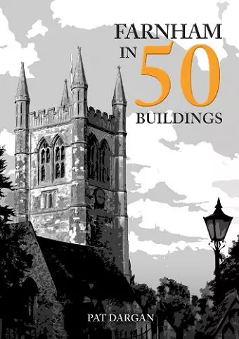 Farnham in 50 Buildings cover