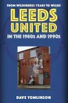 Leeds United in the 1980s and 1990s cover