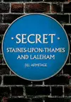 Secret Staines-upon-Thames and Laleham cover