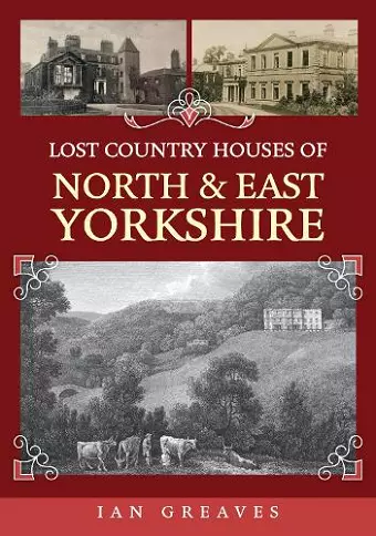 Lost Country Houses of North and East Yorkshire cover