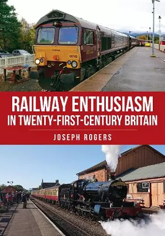 Railway Enthusiasm in Twenty-First Century Britain cover