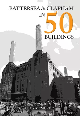 Battersea and Clapham in 50 Buildings cover