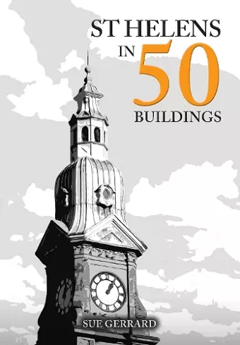St Helens in 50 Buildings cover
