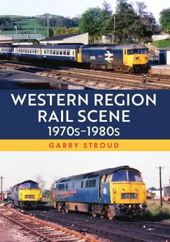 Western Region Rail Scene: 1970s–1980s cover
