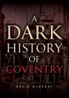 A Dark History of Coventry cover