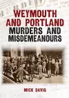 Weymouth and Portland Murders and Misdemeanours cover