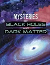 Mysteries of Black Holes and Dark Matter cover