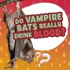 Do Vampire Bats Really Drink Blood? cover