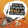 How Do Spiders Walk on the Ceiling? cover