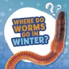 Where Do Worms Go in Winter? cover