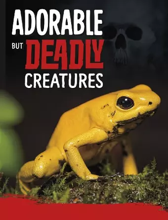 Adorable But Deadly Creatures cover