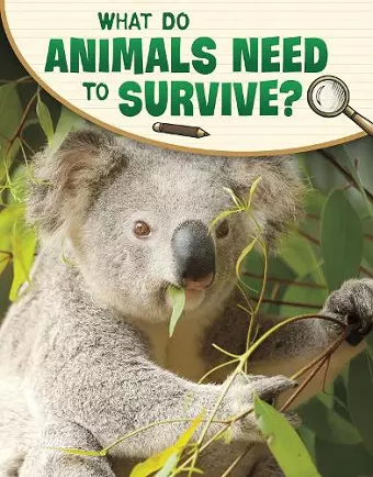 What Do Animals Need to Survive? cover