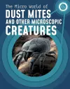 The Micro World of Dust Mites and Other Microscopic Creatures cover