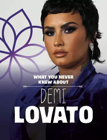 What You Never Knew About Demi Lovato cover