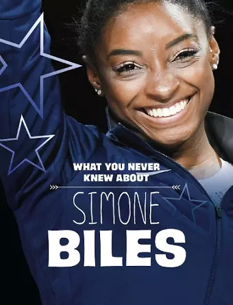 What You Never Knew About Simone Biles cover