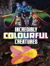 Incredibly Colourful Creatures cover