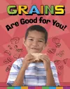 Grains Are Good for You! cover