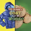 Can You Make a Coat Out of Wood? cover