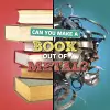Can You Make a Book Out of Metal? cover