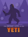 The Secret Life of the Yeti cover