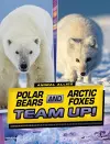 Polar Bears and Arctic Foxes Team Up! cover