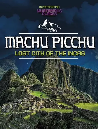 Machu Picchu, Lost City of the Incas cover