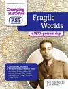 Changing Histories for KS3: Fragile Worlds, c.1870–present day cover