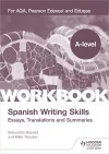 A-level Spanish Writing Skills: Essays, Translations and Summaries cover