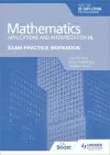 Exam Practice Workbook for Mathematics for the IB Diploma: Applications and interpretation HL cover