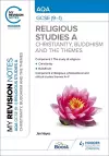 My Revision Notes: AQA GCSE (9-1) Religious Studies Specification A Christianity, Buddhism and the Religious, Philosophical and Ethical Themes cover