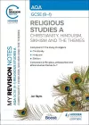 My Revision Notes: AQA GCSE (9-1) Religious Studies Specification A Christianity, Hinduism, Sikhism and the Religious, Philosophical and Ethical Themes cover