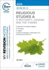 My Revision Notes: AQA GCSE (9-1) Religious Studies Specification A Christianity, Judaism and the Religious, Philosophical and Ethical Themes cover