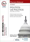 My Revision Notes: Pearson Edexcel A Level Politics: US Politics: Second Edition cover