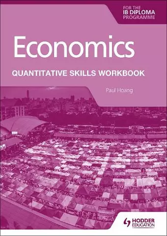 Economics for the IB Diploma: Quantitative Skills Workbook cover