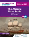 Connecting History: National 4 & 5 The Atlantic Slave Trade, 1770–1807 cover