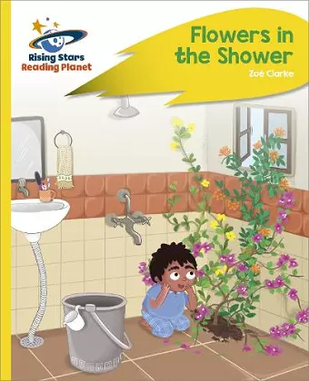 Reading Planet - Flowers in the Shower - Yellow Plus: Rocket Phonics cover