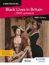 A new focus on...Black Lives in Britain, c.1500–present for KS3 History cover