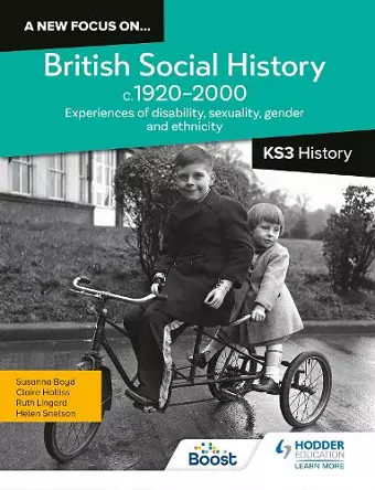 A new focus on...British Social History, c.1920–2000 for KS3 History: Experiences of disability, sexuality, gender and ethnicity cover