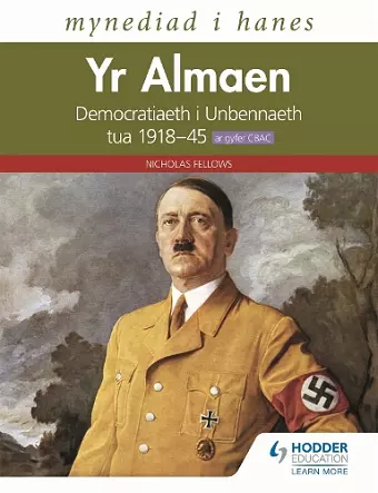 Mynediad i Hanes: Yr Almaen: Democratiaeth i Unbennaeth tua 1918–45 ar gyfer CBAC (Access to History: Germany: Democracy to Dictatorship c.1918-1945 for WJEC Welsh-language edition) cover